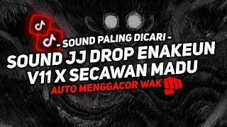 DJ DROP ENAKEUN V11 X SECAWAN MADU SOUND JJ KANE VIRAL TIKTOK FULL BASS TERBARU 2024🎧