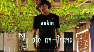 ASKIN -  Ny ato an-trano(Prod_By_s6-jyz)2017