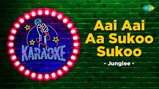 Aai Aai Aa Sukoo Sukoo | Karaoke Song with Lyrics | Junglee | Mohammed Rafi | Shammi Kapoor