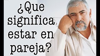 Jorge Bucay - ¿ Que significa estar en pareja ?