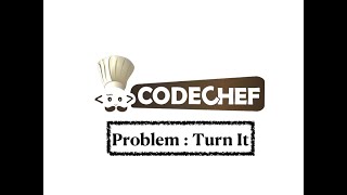 Turn It - Problem | Code Chef || Daily Coding Problem || Java Code ||