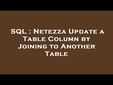 SQL : Netezza Update a Table Column by Joining to Another Table