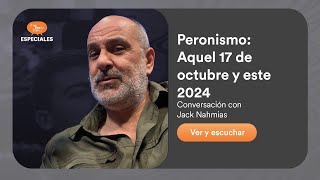 Ep. #16 - Peronismo: Aquel 17 de octubre y este 2024