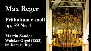 Max Reger: Präludium e-moll op. 59 Nr. 1 (Martin Sander, Dom zu Riga)