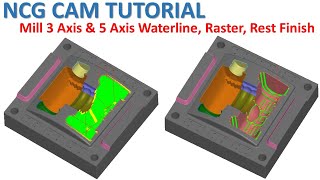 NCG CAM Tutorial #115 | Milling 3 Axis & 5 Axis Waterline, Raster, Rest Finish Toolpath