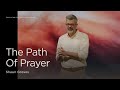 The Path Of Prayer | Shaun Groves | August 11, 2024