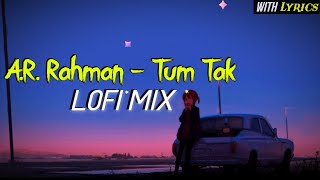 A.R. Rahman - Tum Tak LoFi song | Tum Tak song lofi (Slowed+reverb) | Raanjhanaa | Evening dude