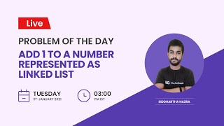 Add 1 to a number represented as linked list | Problem of the Day-10/01/22 | Siddharth Hazra