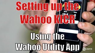 Setting up the Wahoo Kickr using the Wahoo Utility App
