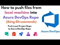 How to push a file from local machine into Azure DevOps Repo(Using Git) | Clone Azure DevOps Repo