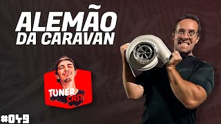 TunerCast #049 - Alemão da Caravan (@ALEMAODACARAVANN )