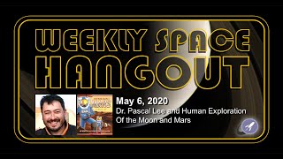 Weekly Space Hangout: May 6, 2020 - Dr. Pascal Lee and Human Exploration of the Moon and Mars