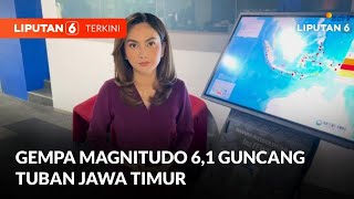 Gempa Magnitudo 6,1 Guncang Tuban, Jawa Timur | Liputan 6