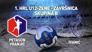 RK Petason Vranjić vs ŽRK Ivanić | 1. HRL U12 Žene (Skupina B)