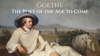 Goethe, The Poet of the Coming Age