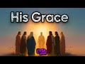 HIS GRACE (Lyric Video) - CYBAsound          #cybasound
