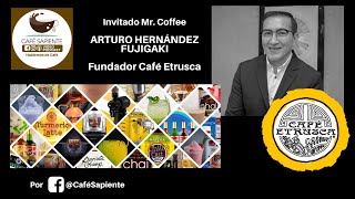 Charla con Arturo Hernández Fujigaki  de Café Etrusca