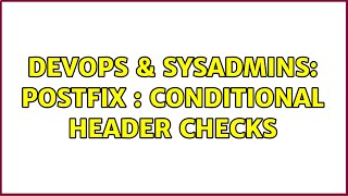 DevOps & SysAdmins: Postfix : Conditional Header Checks