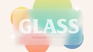 GLASS EFFECT (EFEITO DE VIDRO) | AFTER EFFECTS TUTORIAL