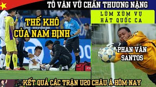 Tô Văn Vũ chấn thương phải mổ - Nam Định càng khó | Lùm xùm vụ Phan Văn Santos và quốc ca