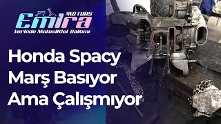 Honda Spacy Marş Basıyor Ama Çalışmıyor