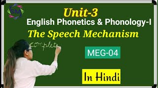 MEG-4.Aspects of Language UNIT-3 in hindi.The speech mechanism.Phonetic and Phonology in hindi.