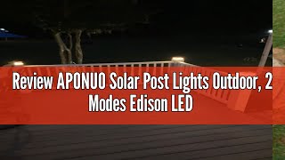 Review APONUO Solar Post Lights Outdoor, 2 Modes Edison LED Bulbs Solar Post Cap Lights for 4x4 5x5