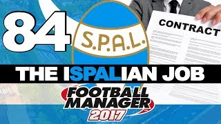 THE ISPALIAN JOB | PART 84 | DORIAN'S CONTRACT!?| FOOTBALL MANAGER 2017