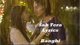 Sab Tera Lyrics full song From Baaghi Tiger Shroff and Shraddha Kapoor