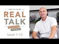 Real Talk - Come, Follow Me - EP 37 - Isaiah 1-12