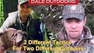 2 Different tactics for 2 different Gobblers