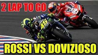2 Laps to go -Best Fighting : Rossi vs. Dovizioso 2019