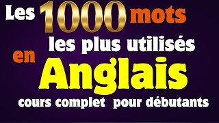 Maîtrisez 1000 mots les plus utilisés en anglais // cours  complet d'anglais pour débutants