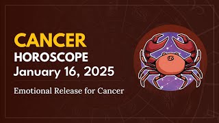 Daily CANCER Horoscope (January 16, 2025) ♋️ 🌟 Emotional Release for Cancer