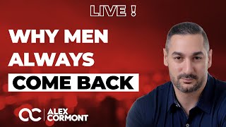 Why Men Always Come Back? THE TRUTH...