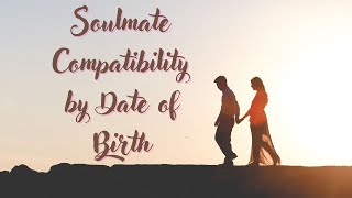 Soulmate Compatibility By Date of Birth
