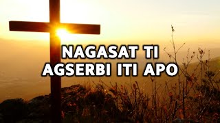 NAGASAT TI AGSERBI ITI APO Lyrics || Ilocano Christian Song 2023 || Key of D