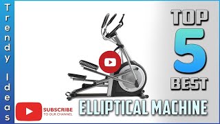Top 5 Best Elliptical Machines Review in 2020,Elliptical machines for home use