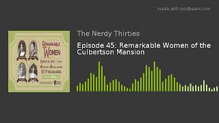 Episode 45: Remarkable Women of the Culbertson Mansion