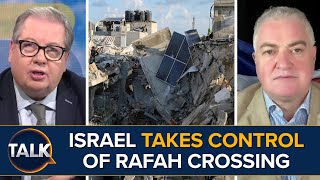 Israeli Military Takes Control Of Rafah Crossing | “Netanyahu Hasn’t Fulfilled His Military Mission"