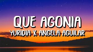 Yuridia x Angela Aguilar - Qué Agonía (Letra/Lyrics)