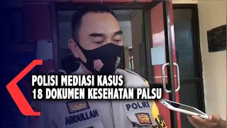 Polisi Mediasi Kasus 18 Dokumen Kesehatan Palsu