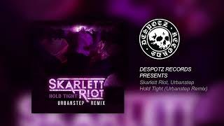 Skarlett Riot - Hold Tight (Urbanstep Remix)