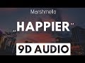 Happier (9D AUDIO) - Marshmello