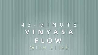 45-minute Vinyasa flow (with 7-minute Shavasana)