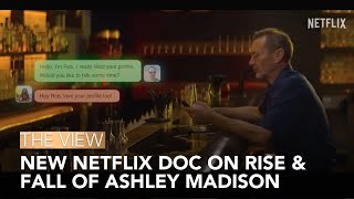 New Netflix Doc On Rise & Fall Of Ashley Madison | The View