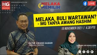 Melaka, Buli Wartawan? MG Tanya Awang Hashim #MELAKAMEMILIH