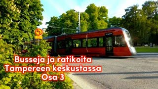 Busseja ja ratikoita Tampereen keskustassa Osa 3.