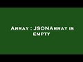 Array : JSONArray is empty