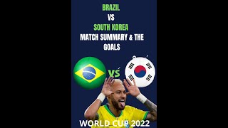 BRAZIL VS SOUTH KOREA   MATCH SUMMARY & THE GOALS